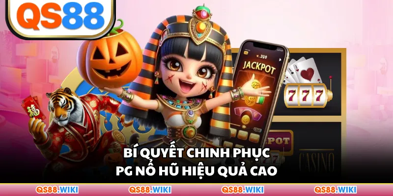 Bí quyết chinh phục PG nổ hũ hiệu quả cao