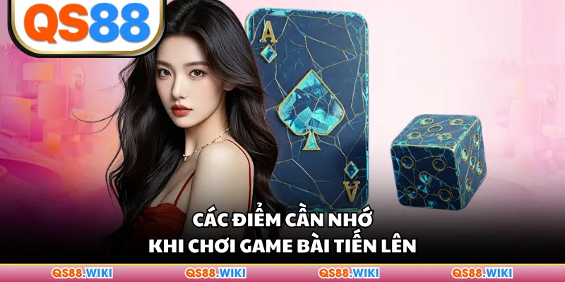 Các điểm cần nhớ khi chơi game bài Tiến Lên