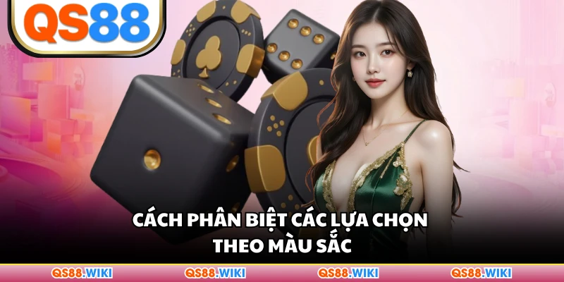 Cách phân biệt các lựa chọn theo màu sắc