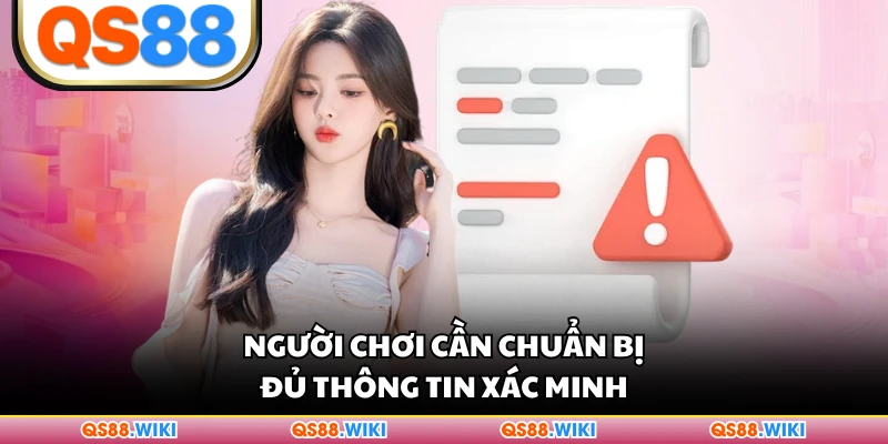 Người chơi cần chuẩn bị đủ thông tin xác minh