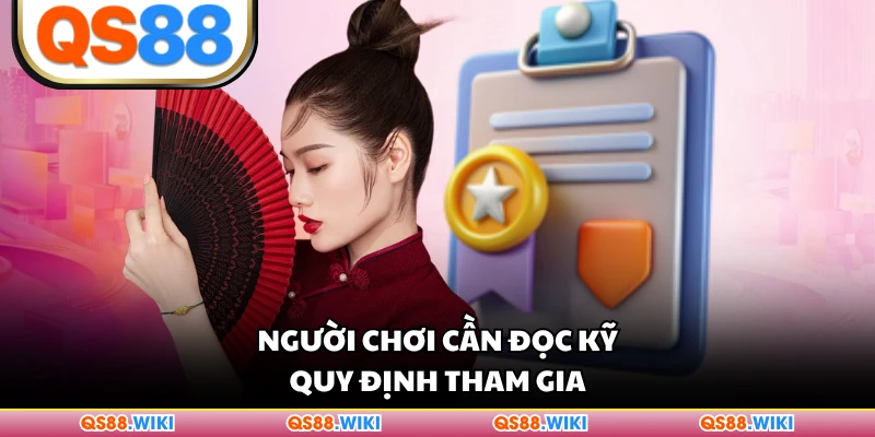 Người chơi cần đọc kỹ quy định tham gia