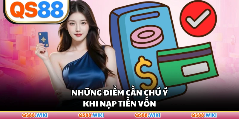 Những điểm cần chú ý khi nạp tiền vốn