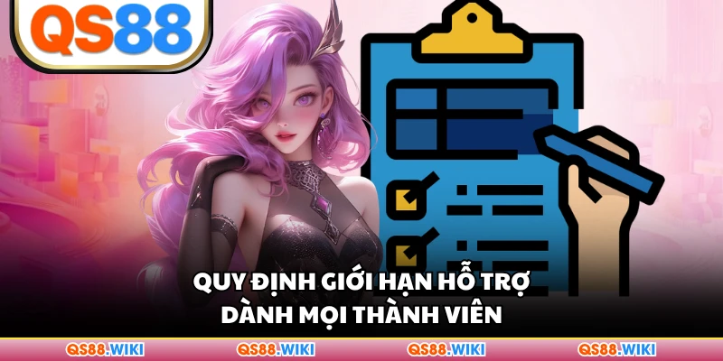 Quy định giới hạn hỗ trợ dành mọi thành viên