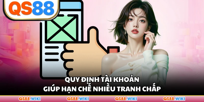 Quy định tài khoản giúp hạn chế nhiều tranh chấp