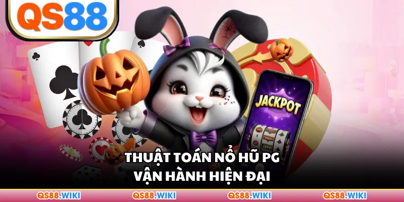 Thuật toán nổ hũ PG vận hành hiện đại