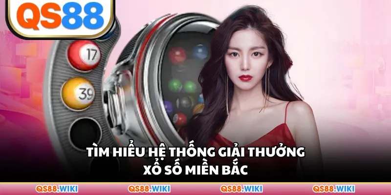 Tìm hiểu hệ thống giải thưởng xổ số miền Bắc