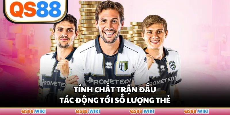 Tính chất trận đấu tác động tới số lượng thẻ