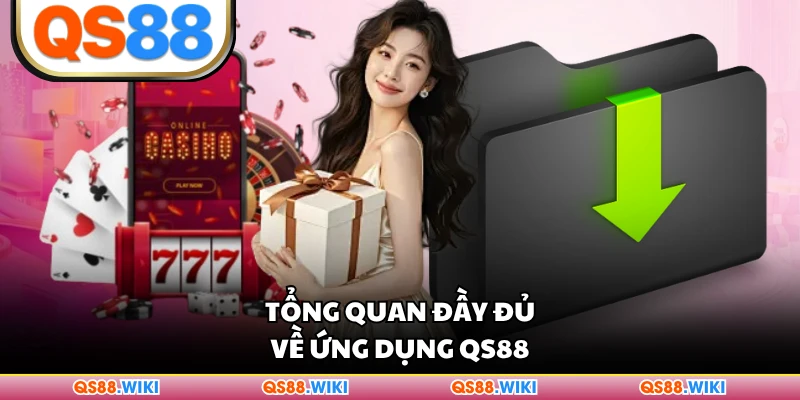 Tổng quan đầy đủ về ứng dụng QS88